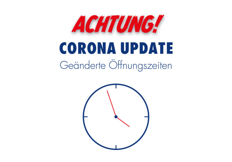 Corona Update: Öffnungszeiten